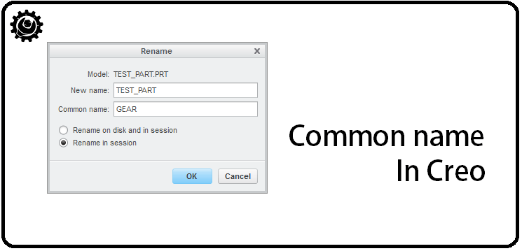 How to Change the common name in Creo 3.0 parametric