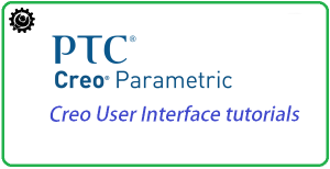 Creo Tutorials for the Beginner | Creo User Interface tutorials