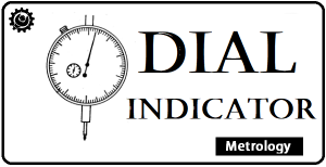 Dial Indicator | Dial Gauge | Types Of Dial Indicators | Working Principle