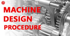 What is Machine Design Procedure?