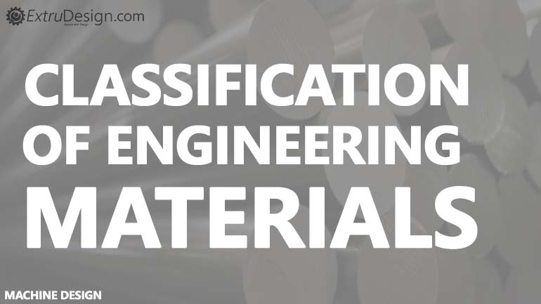 Classification Of Materials | Engineering Material Classification ...