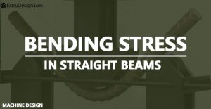 What is Bending stress ? Bending stress in Straight beams?