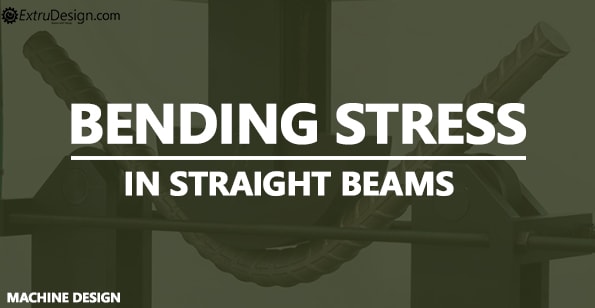 Bending stress in Straight beams