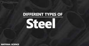 What are the different types of Steels and their Properties?