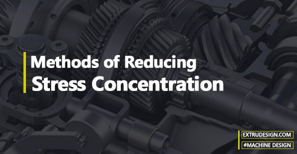 Methods of Reducing Stress Concentration