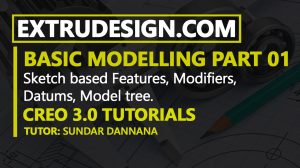 Creo Basic Part modelling- Extrude, Revolve, Sweep, Helical Sweep, Swept blend, Datum Planes