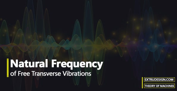 Natural Frequency of Free Transverse Vibrations - ExtruDesign