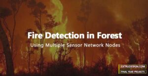 Fire Detection in Forest Using Multiple Sensor Network Nodes