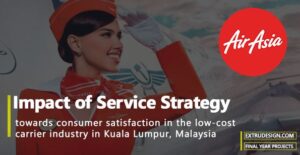 A case study on AirAsia: Impact of service strategy towards consumer satisfaction in the low-cost carrier industry in Kuala Lumpur, Malaysia