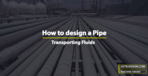 How to design a Pipe to transfer fluids?