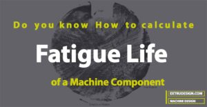 How to calculate Fatigue Life?