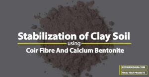Stabilization Of Clay Soil Using Coir Fibre And Calcium Bentonite