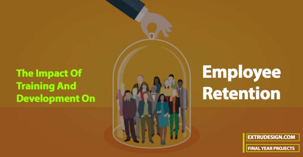 The Impact Of Training And Development On Employee Retention