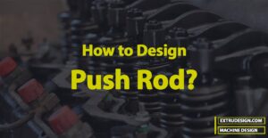 How to Design Push Rods for IC Engine?